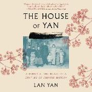 The House of Yan: A Family at the Heart of a Century in Chinese History