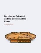 Bartolomeo Cristofori and the Invention of the Piano