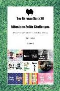 Toy German Spitz 20 Milestone Selfie Challenges Toy German Spitz Milestones for Selfies, Training, Socialization Volume 1