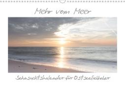 Mehr vom Meer: Sehnsuchtskalender für Ostseeliebhaber (Wandkalender 2020 DIN A3 quer)