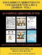 Aktivitätsseiten für den Kindergarten (Ein farbiges Arbeitsbuch für Kinder von 4 bis 5 Jahren - Vol 1): 30 farbige Arbeitsblätter. Der Preis dieses Bu