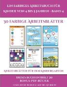 Arbeitsblätter für den Kindergarten (Ein farbiges Arbeitsbuch für Kinder von 4 bis 5 Jahren - Band 4): 30 farbige Arbeitsblätter. Der Preis dieses Buc