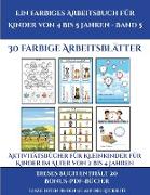 Aktivitätsbücher für Kleinkinder für Kinder im Alter von 2 bis 4 Jahren (Ein farbiges Arbeitsbuch für Kinder von 4 bis 5 Jahren - Band 5): 30 farbige