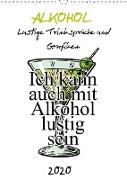 Alkohol - Lustige Trinksprüche und Grafiken (Wandkalender 2020 DIN A3 hoch)