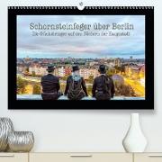Schornsteinfeger über Berlin - Die Glücksbringer auf den Dächern der Hauptstadt(Premium, hochwertiger DIN A2 Wandkalender 2020, Kunstdruck in Hochglanz)