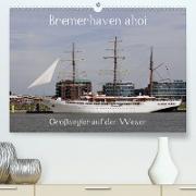 Bremerhaven ahoi - Großsegler auf der Weser(Premium, hochwertiger DIN A2 Wandkalender 2020, Kunstdruck in Hochglanz)
