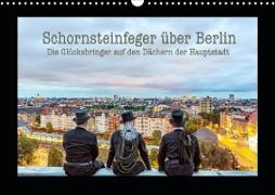 Schornsteinfeger über Berlin - Die Glücksbringer auf den Dächern der Hauptstadt (Wandkalender 2020 DIN A3 quer)