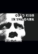 Cold Kiss in the Dark
