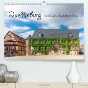 Quedlinburg - 1000 Jahre Geschichte im Harz(Premium, hochwertiger DIN A2 Wandkalender 2020, Kunstdruck in Hochglanz)