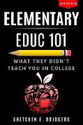 Elementary EDUC 101: What They Didn't Teach You in College