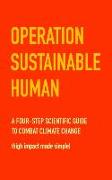 Operation Sustainable Human: A four-step scientific guide to combat climate change (high impact made simple)