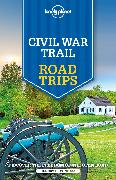 Lonely Planet Civil War Trail Road Trips 2