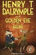 Henry T Dalrymple and the Golden Eye of Huni