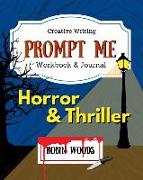 Prompt Me Horror & Thriller: Creative Writing Workbook & Journal