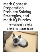 Math Contest Preparation, Problem Solving Strategies, and Math IQ Puzzles: For Grades 1 and 2