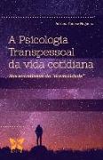 A Psicologia Transpessoal da vida cotidiana: Nas entrelinhas da "normalidade"