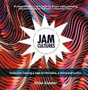Jam Cultures: About Inclusion, Joining in the Action, Conversation and Decisions