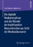 Die digitale Mediamorphose und der Wandel der traditionellen Massenmedien aus Sicht der Medienökonomie