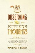 Observing The Kittens' Thoughts: 73 Simple Daily Mindfulness Activities For Kids And Children To Help Them Improve Their Focus And Reach A Calmer Stat