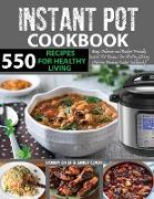 550Instant PotRecipes Cookbook: Easy, Delicious and Budget Friendly Instant Pot Recipes For Healthy Leaving (Electric Pressure Cooker Cookbook) (Insta