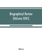 Biographical review (Volume XXVI)