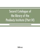 Second catalogue of the library of the Peabody Institute of the city of Baltimore, including the additions made since 1882 (Part IV) H-K