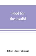 Food for the invalid, the convalescent, the dyspeptic, and the gouty