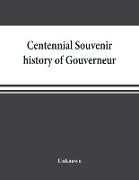 Centennial souvenir history of Gouverneur, Rossie, Fowler, Hammond, Edwards, DeKalb, commemorating "Old Home Week", August 24-30, 1905