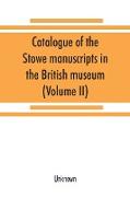 Catalogue of the Stowe manuscripts in the British museum (Volume II)