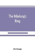 The Nibelung's ring, English words to Richard Wagner's Der ring des Nibelungen, in the alliterative verse of the original