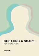 Creating a Shape for Life to Flow