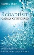 Rebaptism Calmly Considered