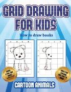 How to draw books (Learn to draw cartoon animals): This book teaches kids how to draw cartoon animals using grids