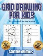 Drawing for kids step by step (Learn to draw cartoon animals): This book teaches kids how to draw cartoon animals using grids