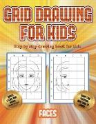 Step by step drawing book for kids (Grid drawing for kids - Faces): This book teaches kids how to draw faces using grids