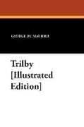 Trilby [Illustrated Edition]