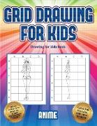 Drawing for kids book (Grid drawing for kids - Anime): This book teaches kids how to draw using grids