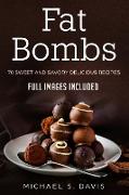 Keto Fat Bombs: 70 Sweet & Savory Recipes for Ketogenic, Paleo & Low-Carb Diets. (Easy Recipes for Healthy Eating and Fast Weight Loss