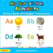 My First Tok Pisin Alphabets Picture Book with English Translations: Bilingual Early Learning & Easy Teaching Tok Pisin Books for Kids