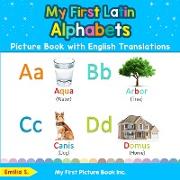 My First Latin Alphabets Picture Book with English Translations: Bilingual Early Learning & Easy Teaching Latin Books for Kids