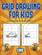 Learn to draw books for kids 5 - 7 (Learn to draw cars): This book teaches kids how to draw cars using grids