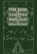 The Book Of Camping And Woodcraft (Legacy Edition): A Guidebook For Those Who Travel In The Wilderness