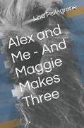 Alex and Me - And Maggie Makes Three