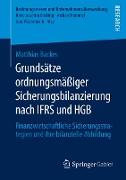 Grundsätze ordnungsmäßiger Sicherungsbilanzierung nach IFRS und HGB