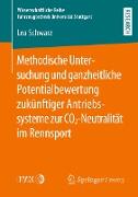 Methodische Untersuchung und ganzheitliche Potentialbewertung zukünftiger Antriebssysteme zur CO2-Neutralität im Rennsport