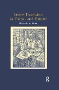 Tudor Translation in Theory and Practice