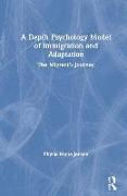 A Depth Psychology Model of Immigration and Adaptation