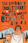 The Long-Lost Secret Diary of the World's Worst Olympic Athlete