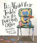 I'm Afraid Your Teddy Is in the Principal's Office