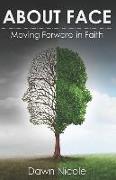 About Face: Moving Forward in Faith